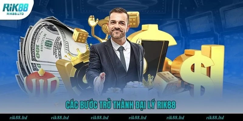 Ba bước đơn giản để trở thành đại lý tại RIK88