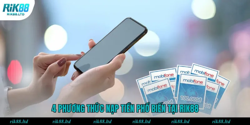 4 phương thức nạp tiền phổ biến tại RIK88