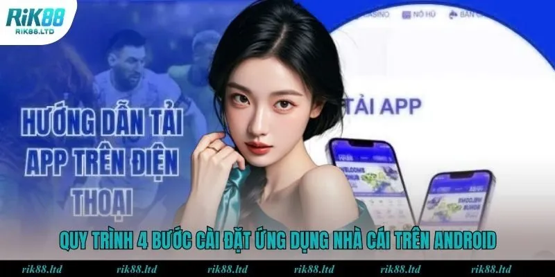 Quy trình 4 bước cài đặt ứng dụng nhà cái trên Android nhanh chóng