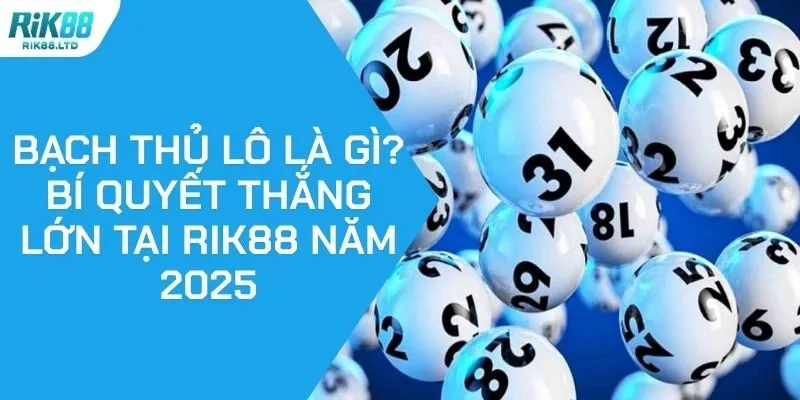 Bạch Thủ Lô Là Gì? Bí Quyết Thắng Lớn Tại RIK88 Năm 2025