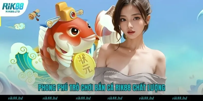 Phong phú trò chơi bắn cá Rik88 chất lượng