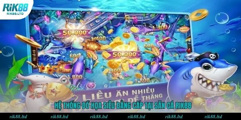 Hệ thống đồ họa siêu đẳng cấp tại săn cá RIK88