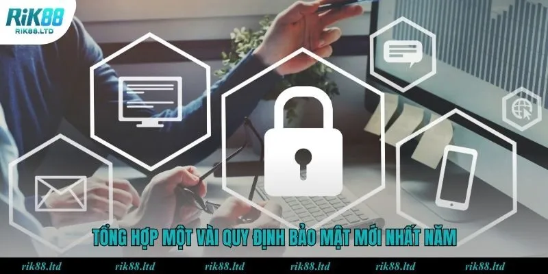 Tổng hợp một vài quy định bảo mật mới nhất năm