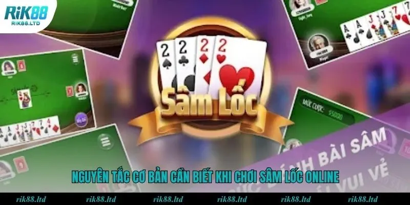Nguyên tắc cơ bản cần biết khi chơi sâm lốc online