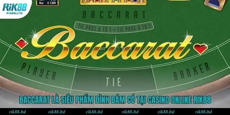 Baccarat là siêu phẩm đình đám có tại casino online Rik88
