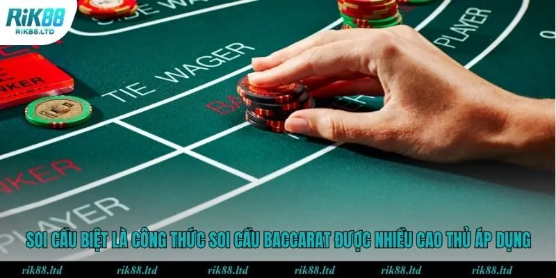 Soi cầu biệt là công thức soi cầu baccarat được nhiều cao thủ áp dụng