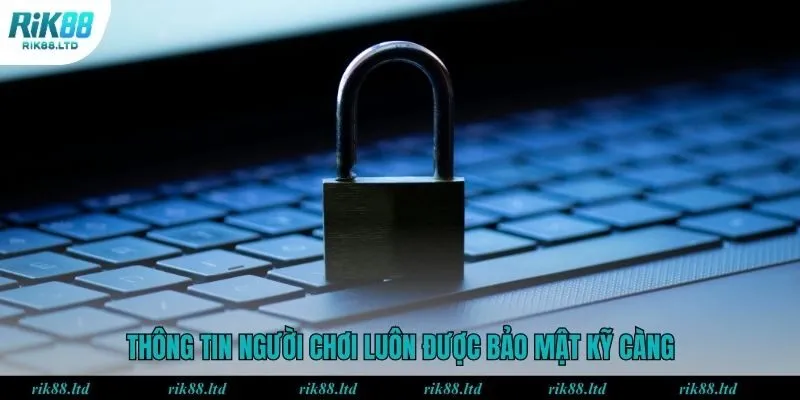 Thông tin người chơi luôn được bảo mật kỹ càng