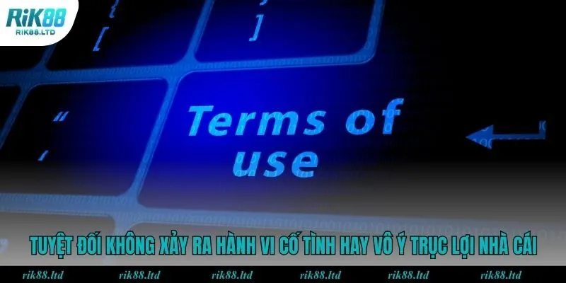 Tuyệt đối không xảy ra hành vi cố tình hay vô ý trục lợi từ nhà cái