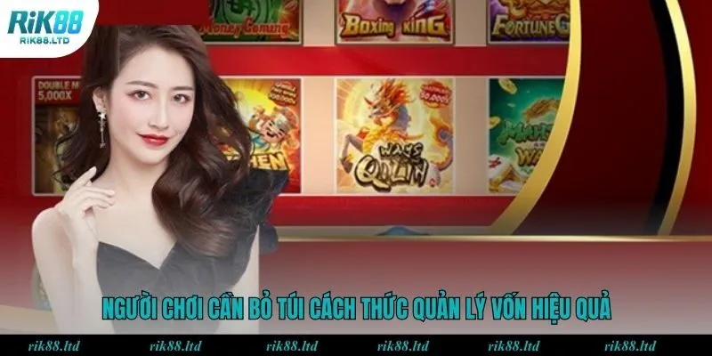 Người chơi cần bỏ túi cách thức quản lý vốn hiệu quả