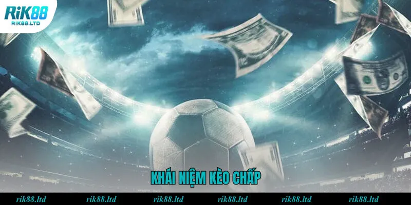 Khái niệm kèo chấp