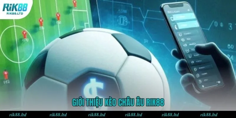 Giới thiệu về kèo châu Âu