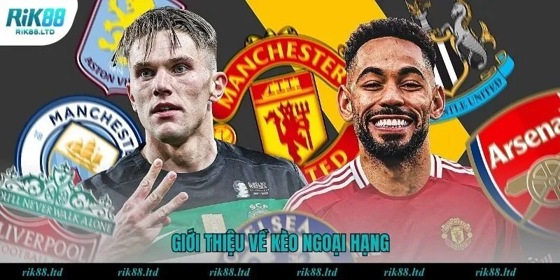 Đôi nét về kèo ngoại hạng