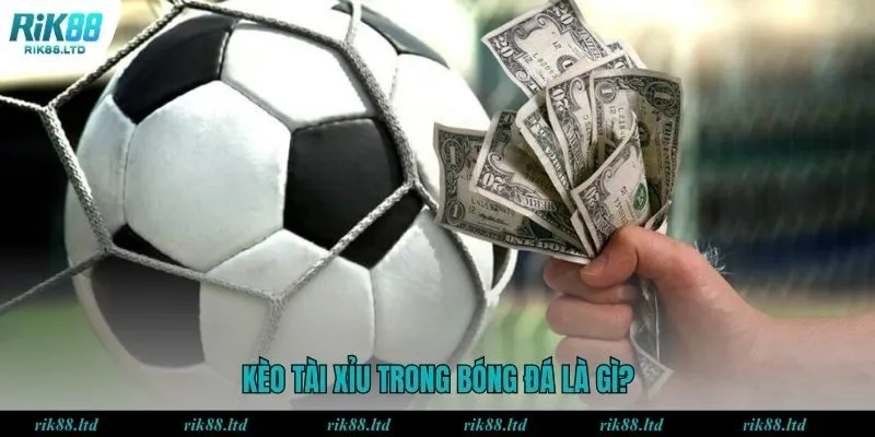 Giới thiệu về kèo tài xỉu RIK88
