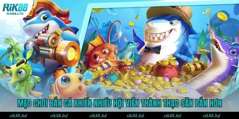 Mẹo chơi bắn cá khiến nhiều hội viên thành thạo săn bắn hơn