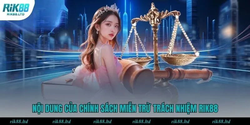 Chi tiết nội dung của chính sách miễn trách nhiệm tại RIK88