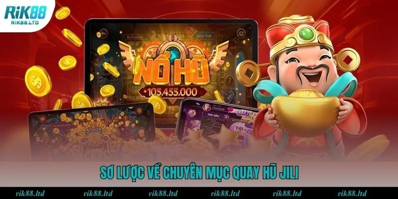 Sơ lược về chuyên mục quay hũ Jili