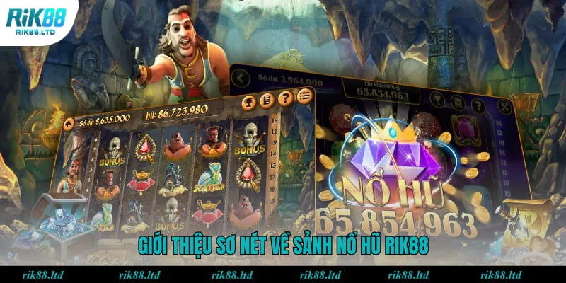 Giới thiệu sơ nét về sảnh nổ hũ RIK88
