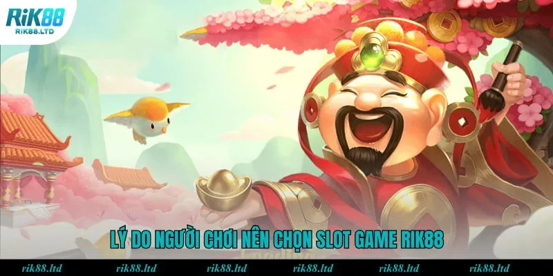 Lý do người chơi nên chọn slot game RIK88