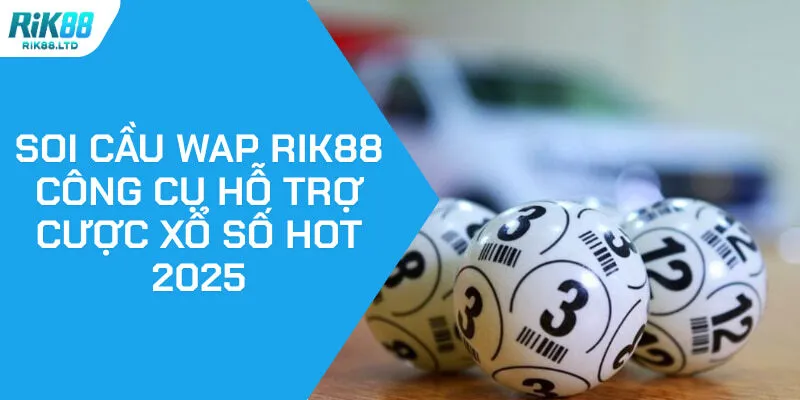 Soi Cầu Wap Rik88 - Công Cụ Hỗ Trợ Cược Xổ Số Hot Nhất 2025