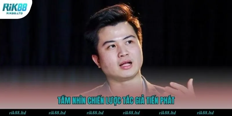 Tiến Phát có tầm nhìn chiến lược phát triển RIK88 đầy vượt trội