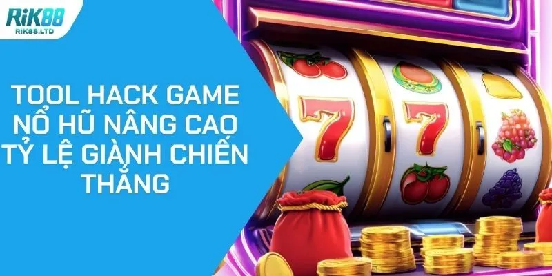 Tool Hack Game Nổ Hũ Nâng Cao Tỷ Lệ Giành Chiến Thắng