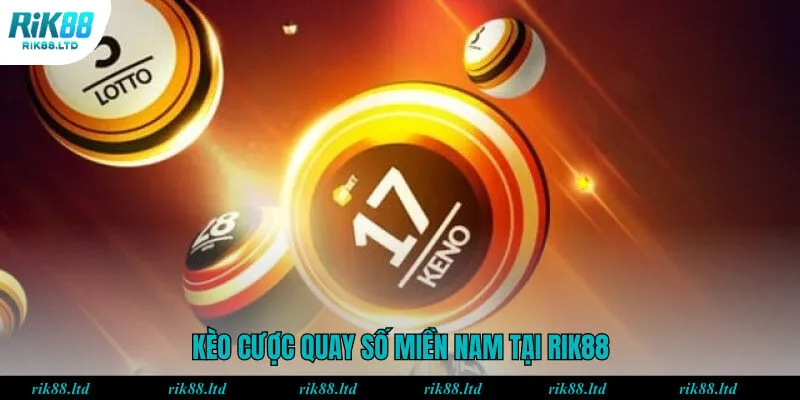 Kèo cược quay số miền Nam tại RIK88