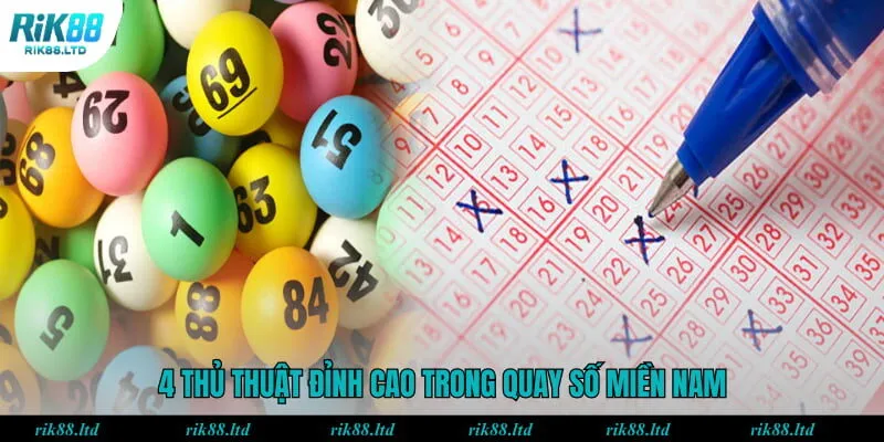 4 thủ thuật đỉnh cao trong quay số miền Nam